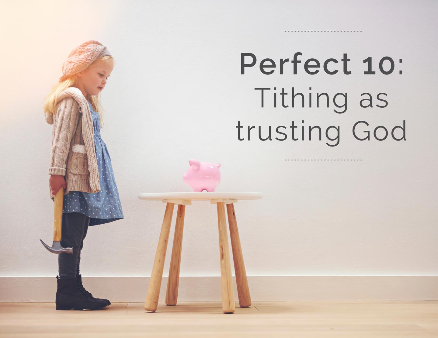 Perfect 10: Tithing As Trusting God: Part I