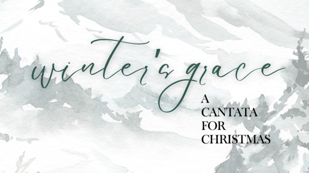 Winter's Grace: A Cantata for Christmas