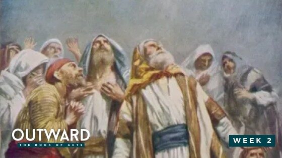 Outward: The Book of Acts – Week 2