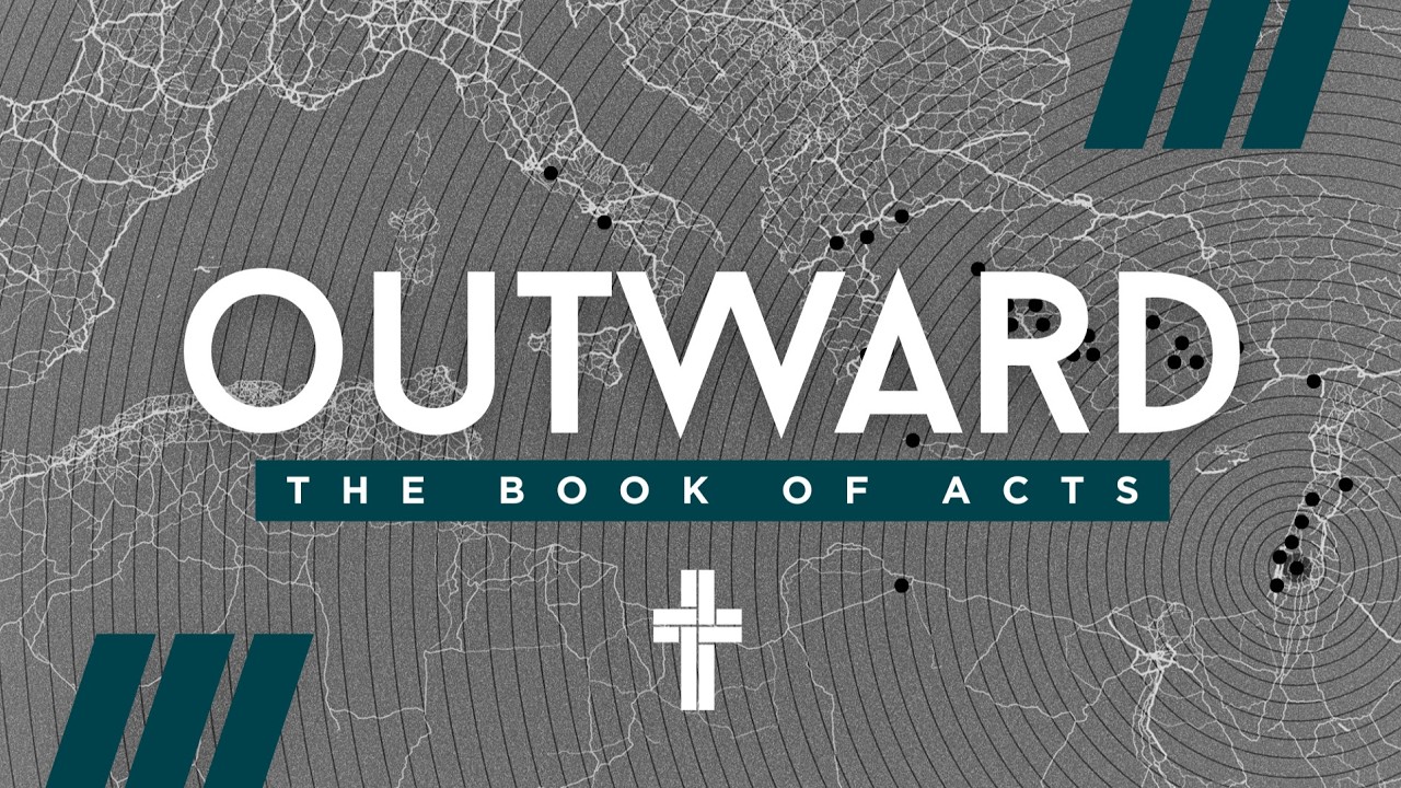 Outward: The Book of Acts